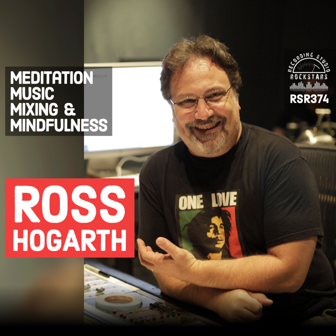 RSR374 - Ross Hogarth - Meditation, Music, Mixing, & Mindfulness In The Studio