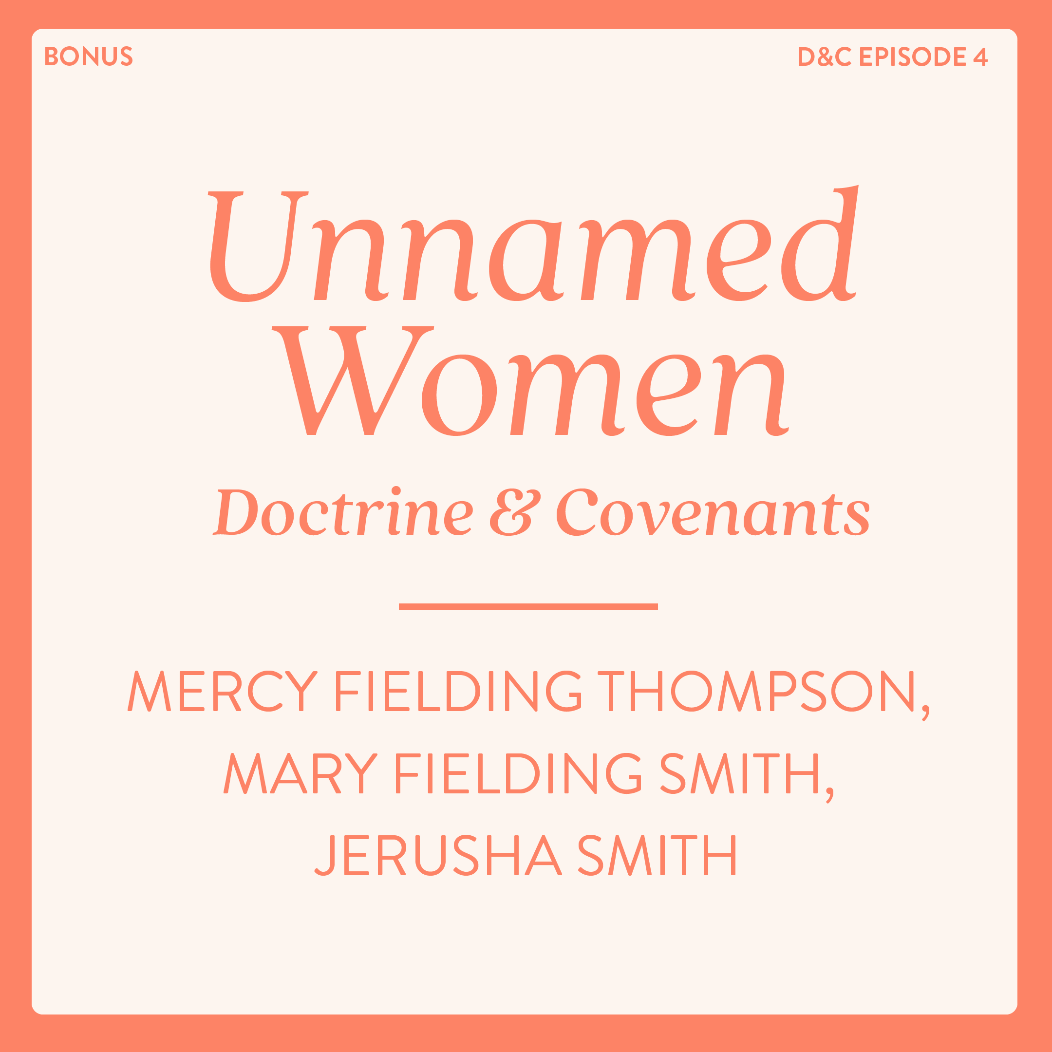 Unnamed Women of the Doctrine and Covenants: Mercy Fielding Thompson, Mary Fielding Smith, Jerusha Smith
