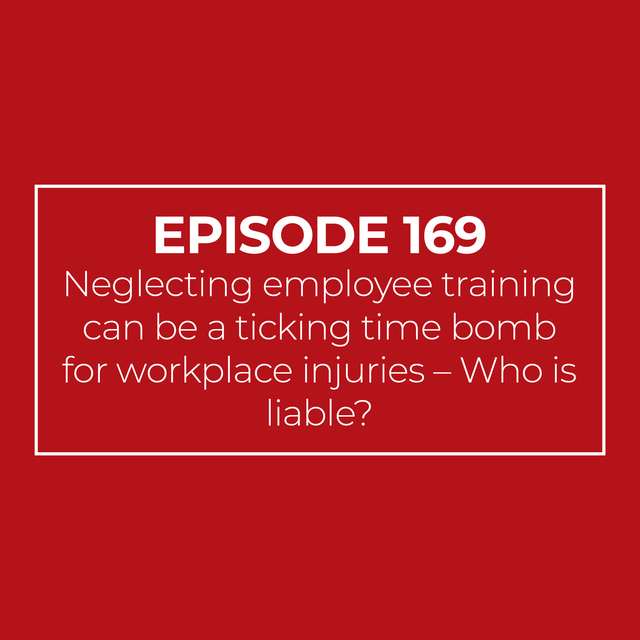 Neglecting employee training can be a ticking time bomb for workplace injuries - Who is liable?
