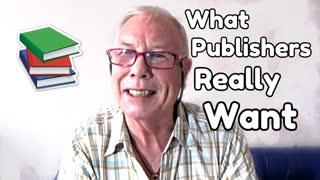What Publishers Really Want - WritersLife.org