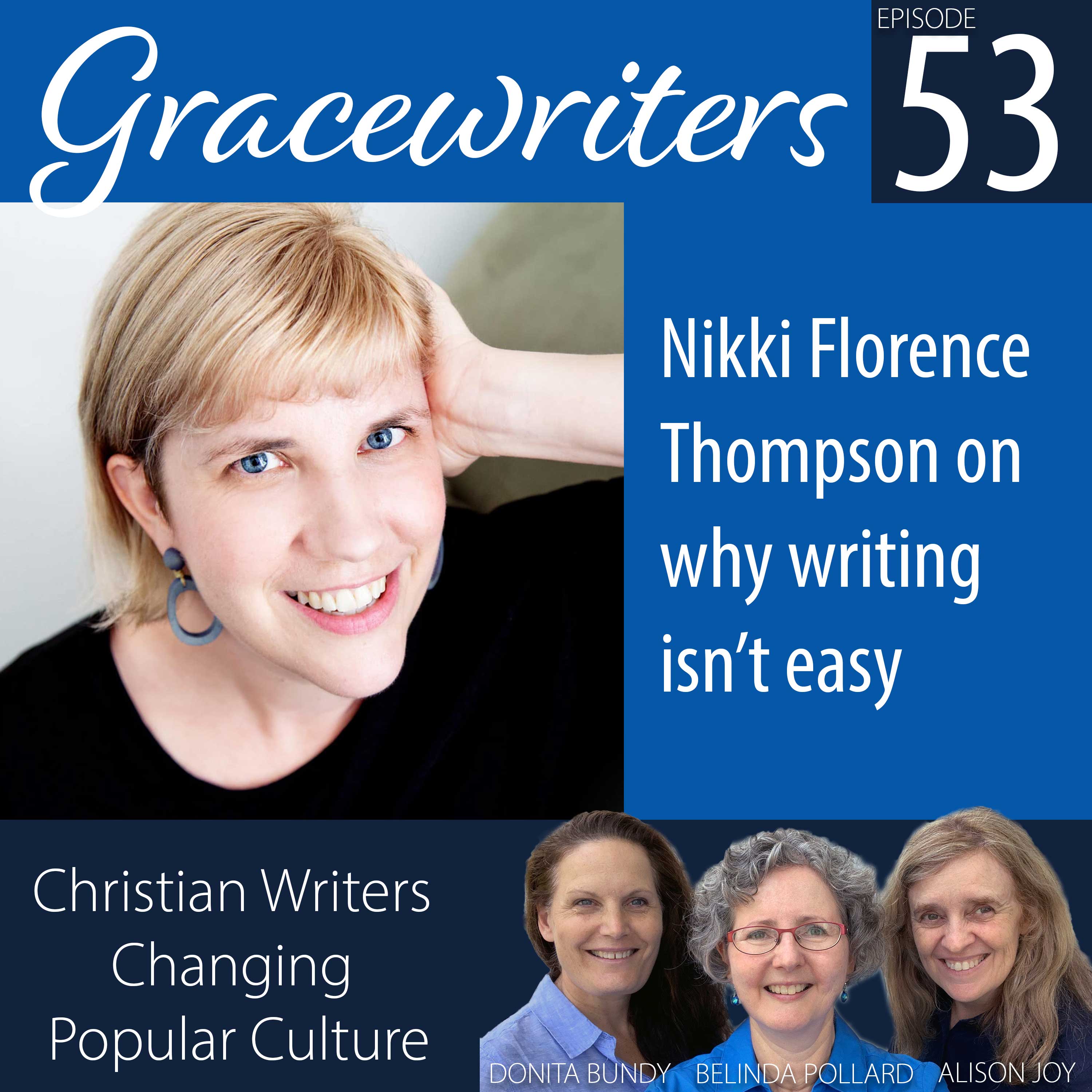 Gracewriters Podcast #53: Nikki Florence Thompson on Why Writing Isn’t Easy
