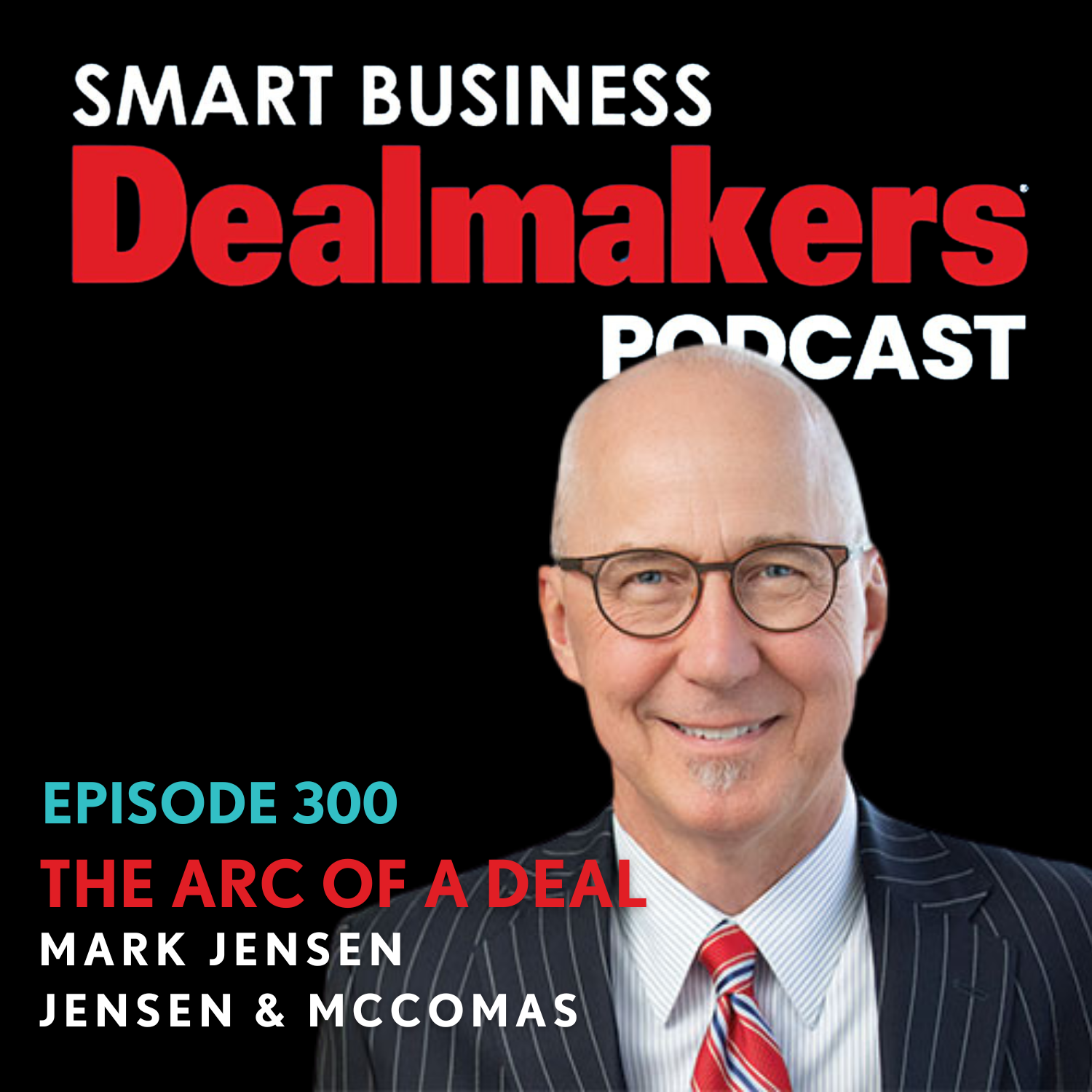 The Arc of a Deal with Marc Jensen of Jensen & McComas