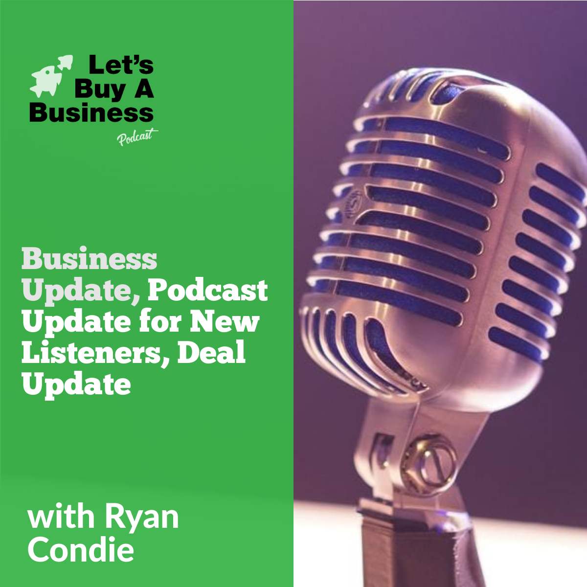 Business Update, Podcast Update for New Listeners, Deal Update