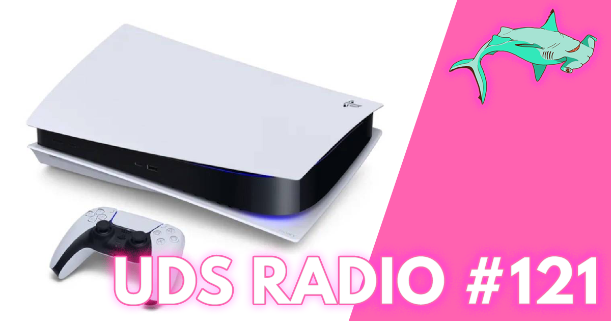 How The PS5 Changed The Game | UDS Radio #121