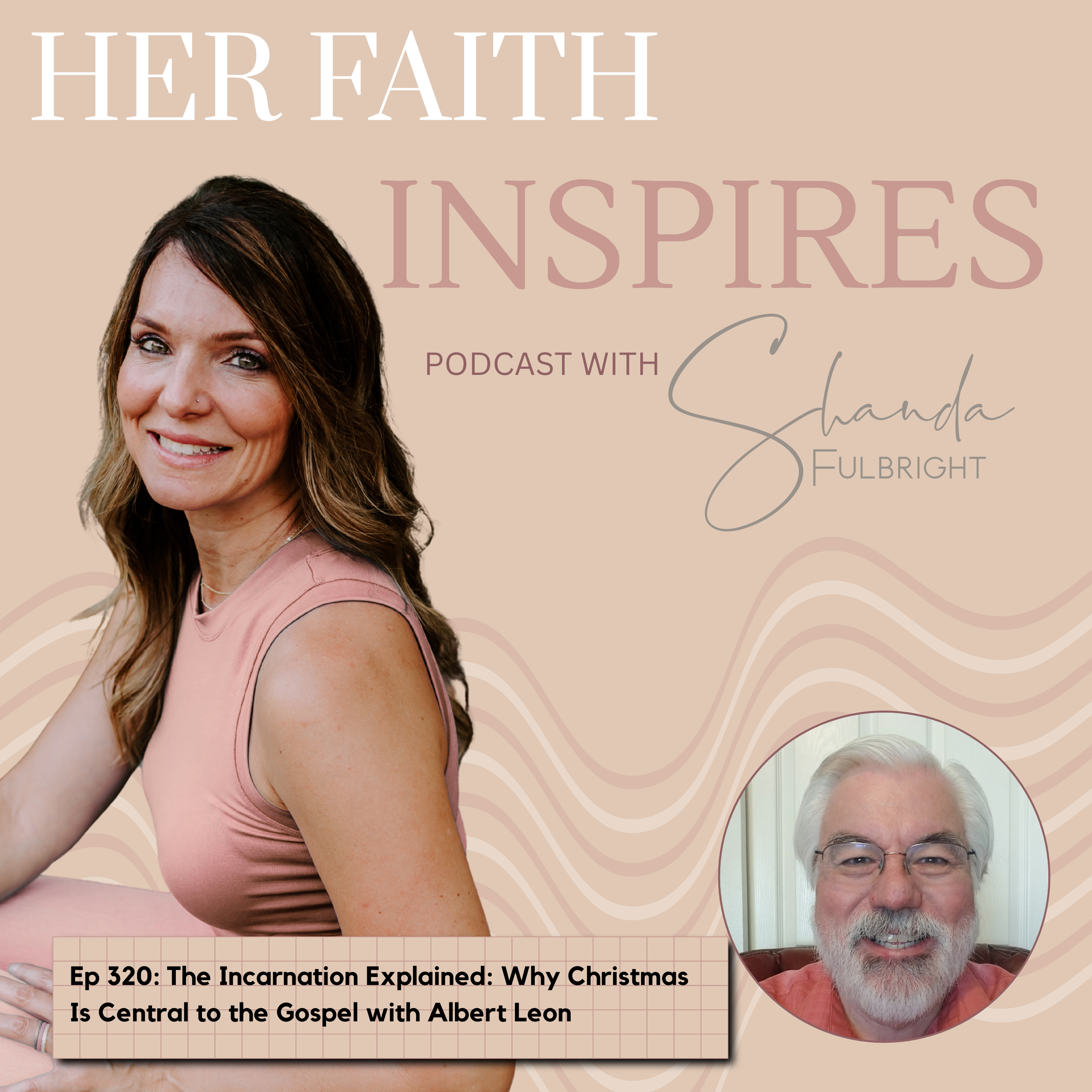 Ep 320: The Incarnation Explained: Why Christmas Is Central to the Gospel with Albert Leon