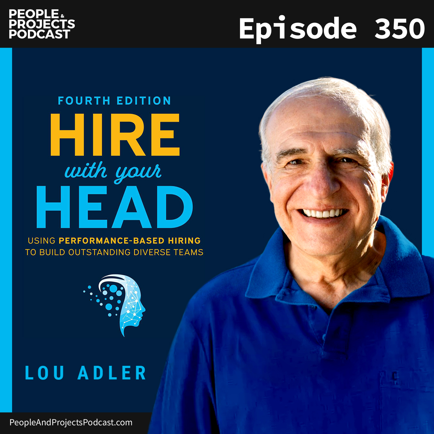 cover of episode PPP 350 | How To Hire For The Anniversary Date, Not The Start Date, With Lou Adler
