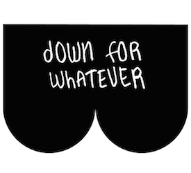 Down for Whatever