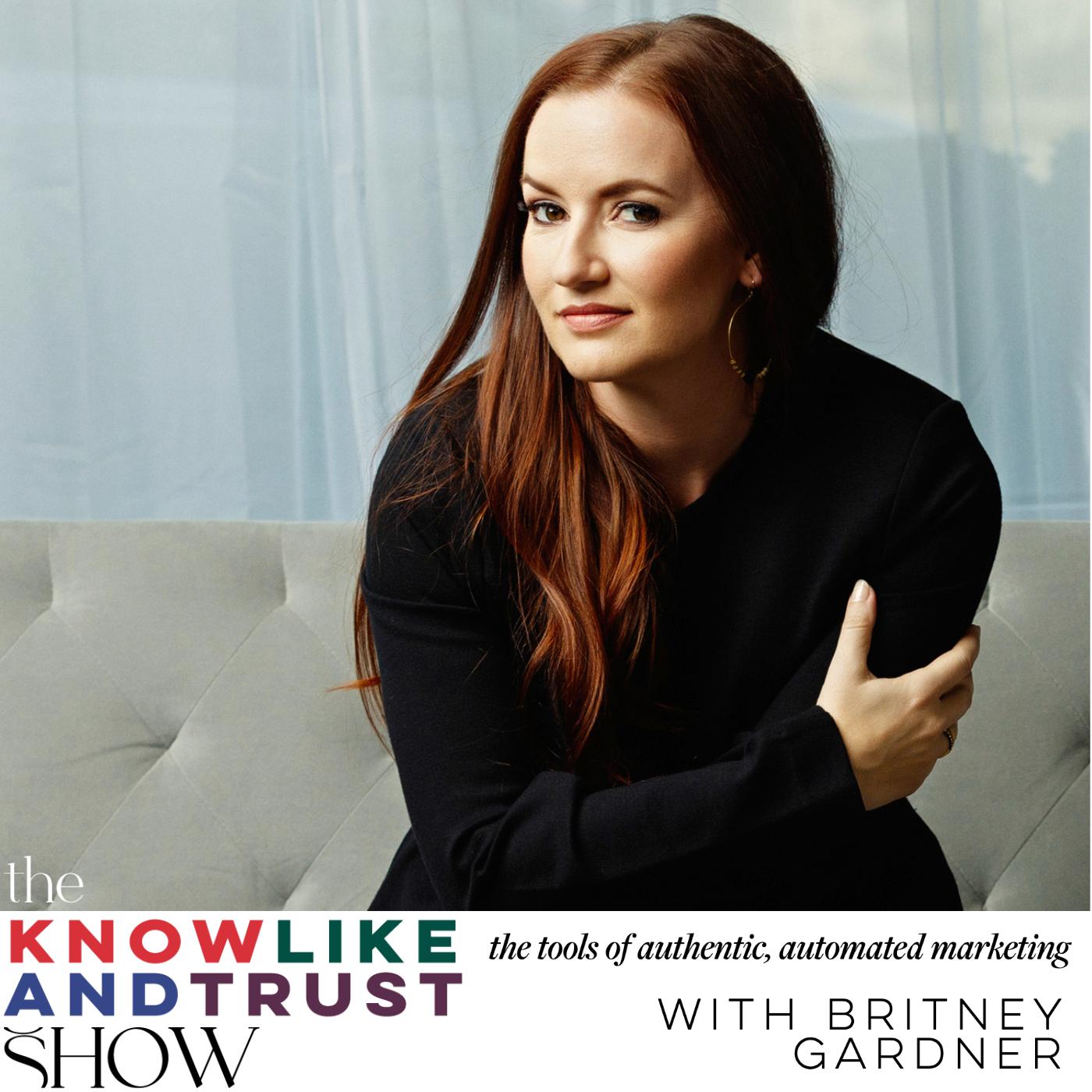The Know Like & Trust Show with Britney Gardner