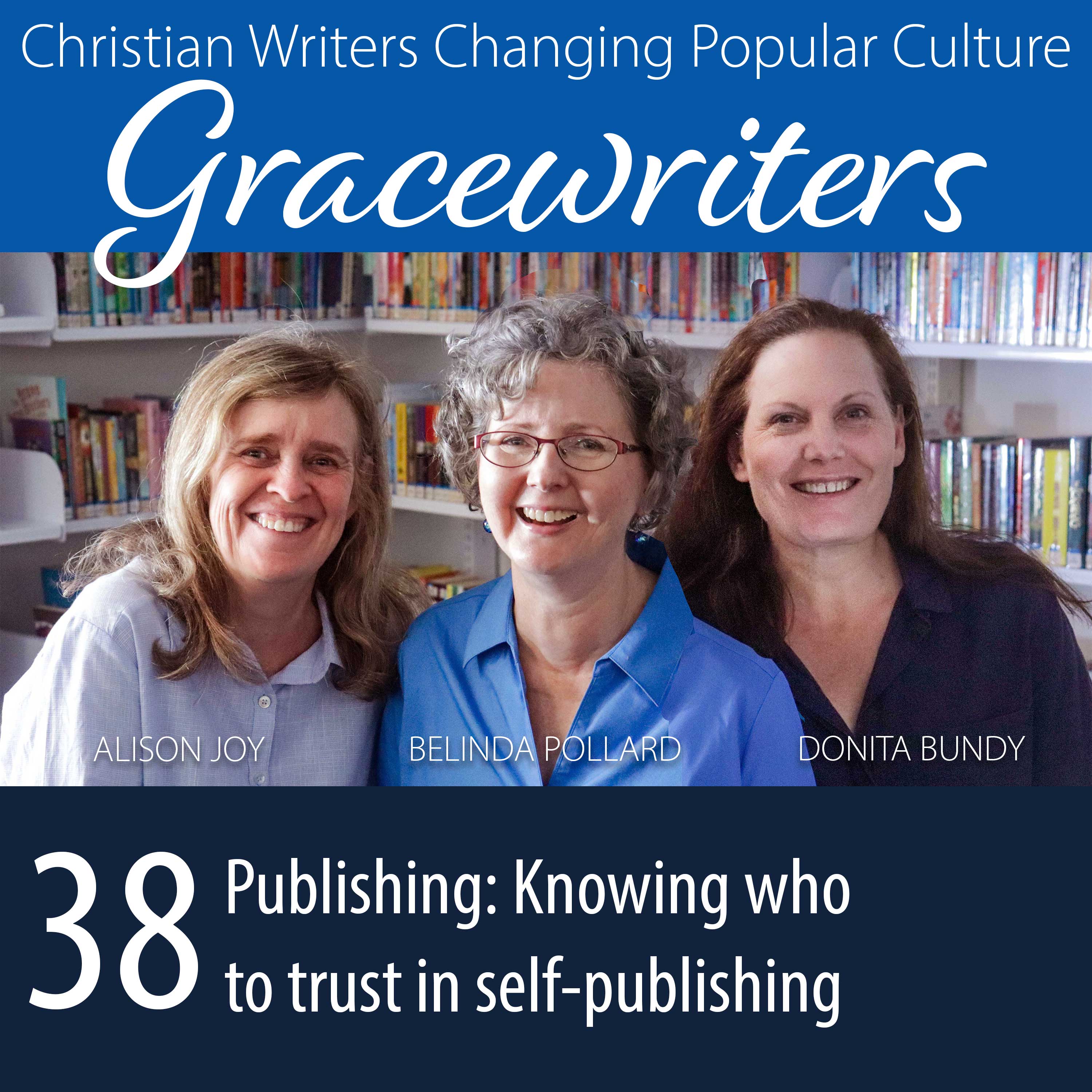 Gracewriters Podcast #38: Publishing: Knowing Who to Trust in Self-Publishing