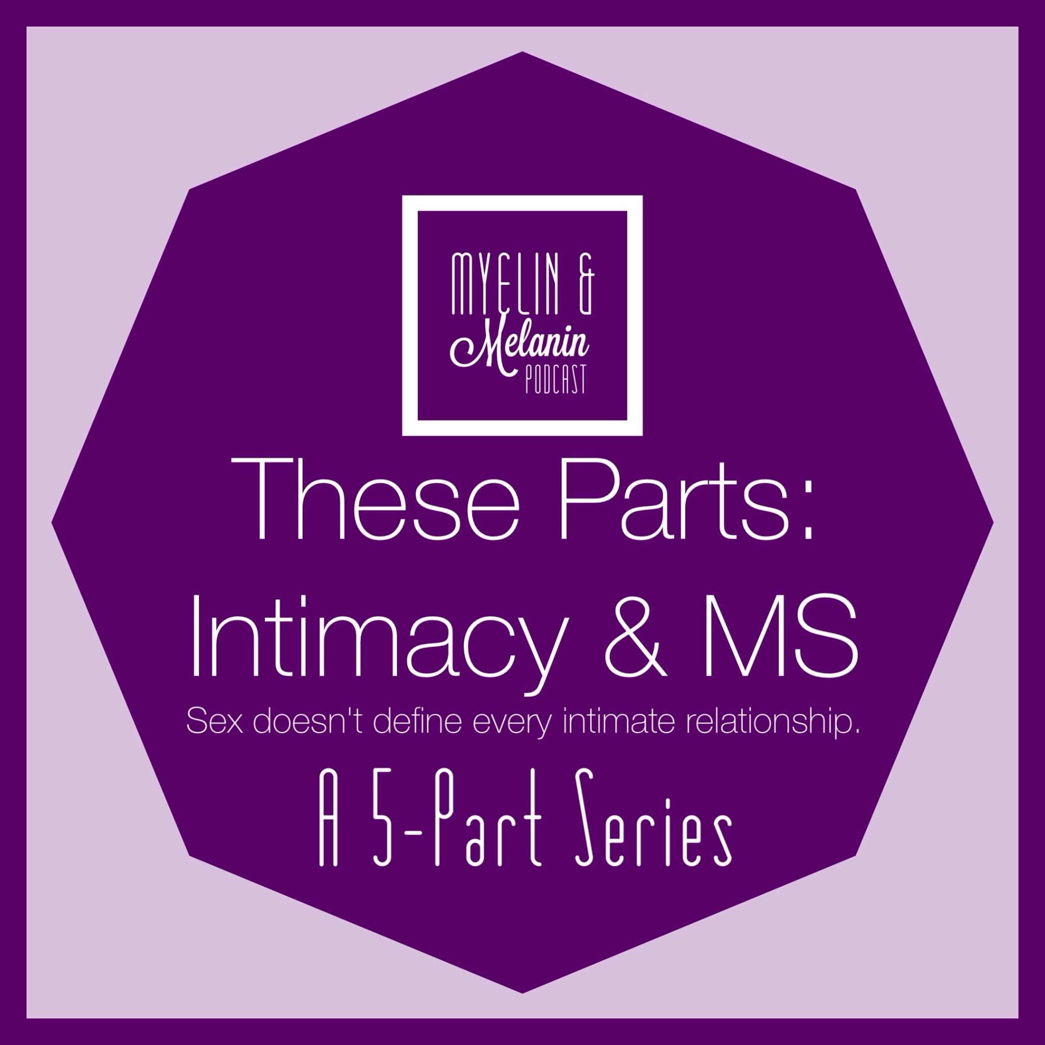 Episode 131 | These Parts: Intimacy & MS (Chapter 2) -- feat. Becca Agauas & Courtney Townsend