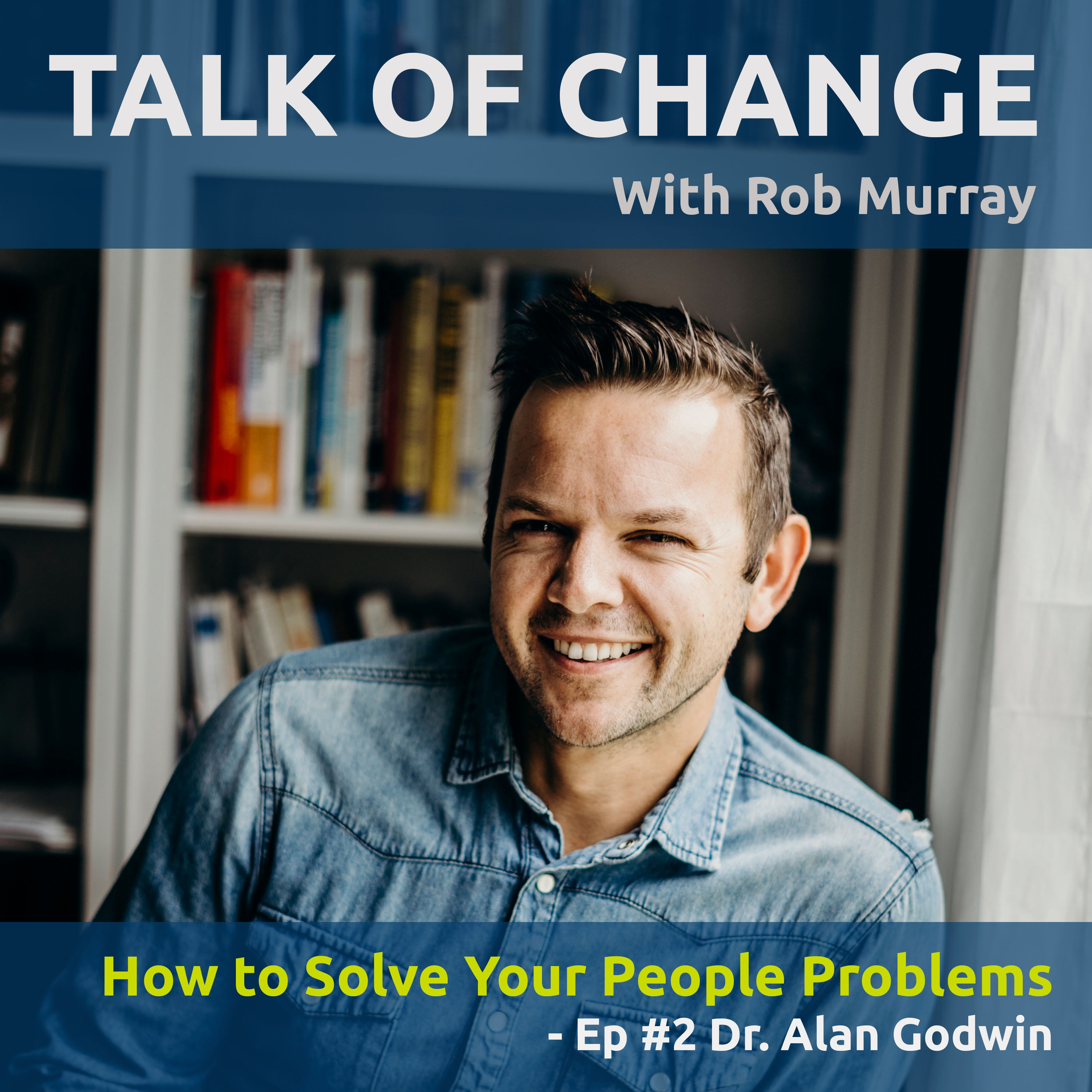 How To Solve Your People Problems: Dr. Alan Godwin