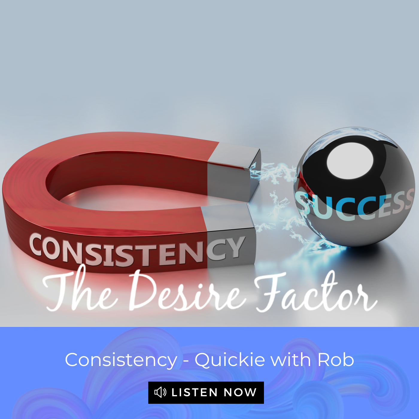 Consistency - Quickie with Rob