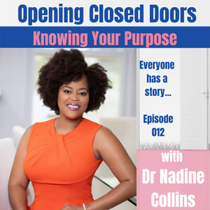 012 Knowing your purpose with Dr Nadine Collins