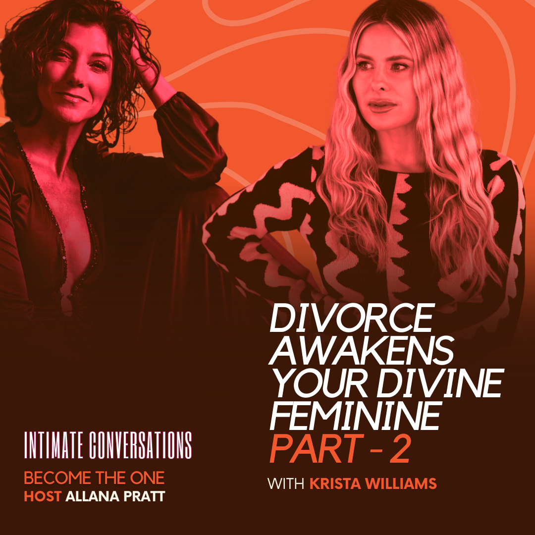 Divorce Awakens Your Divine Feminine with Krista Williams: Part 2