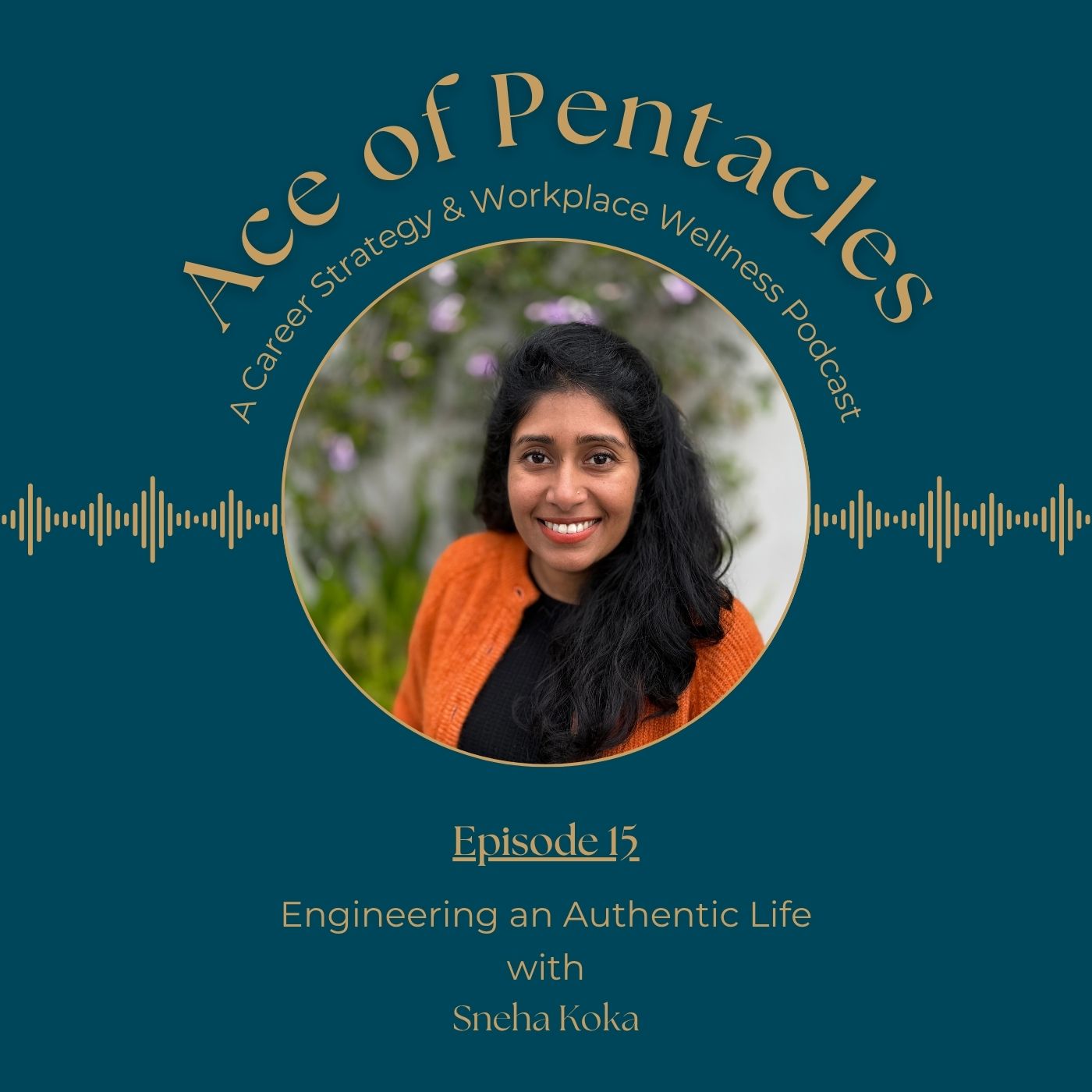 Ep. 15 | Engineering an Authentic Life with Sneha Koka