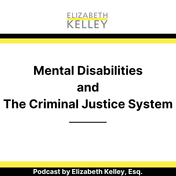 Mental Disabilities and the Criminal Justice System