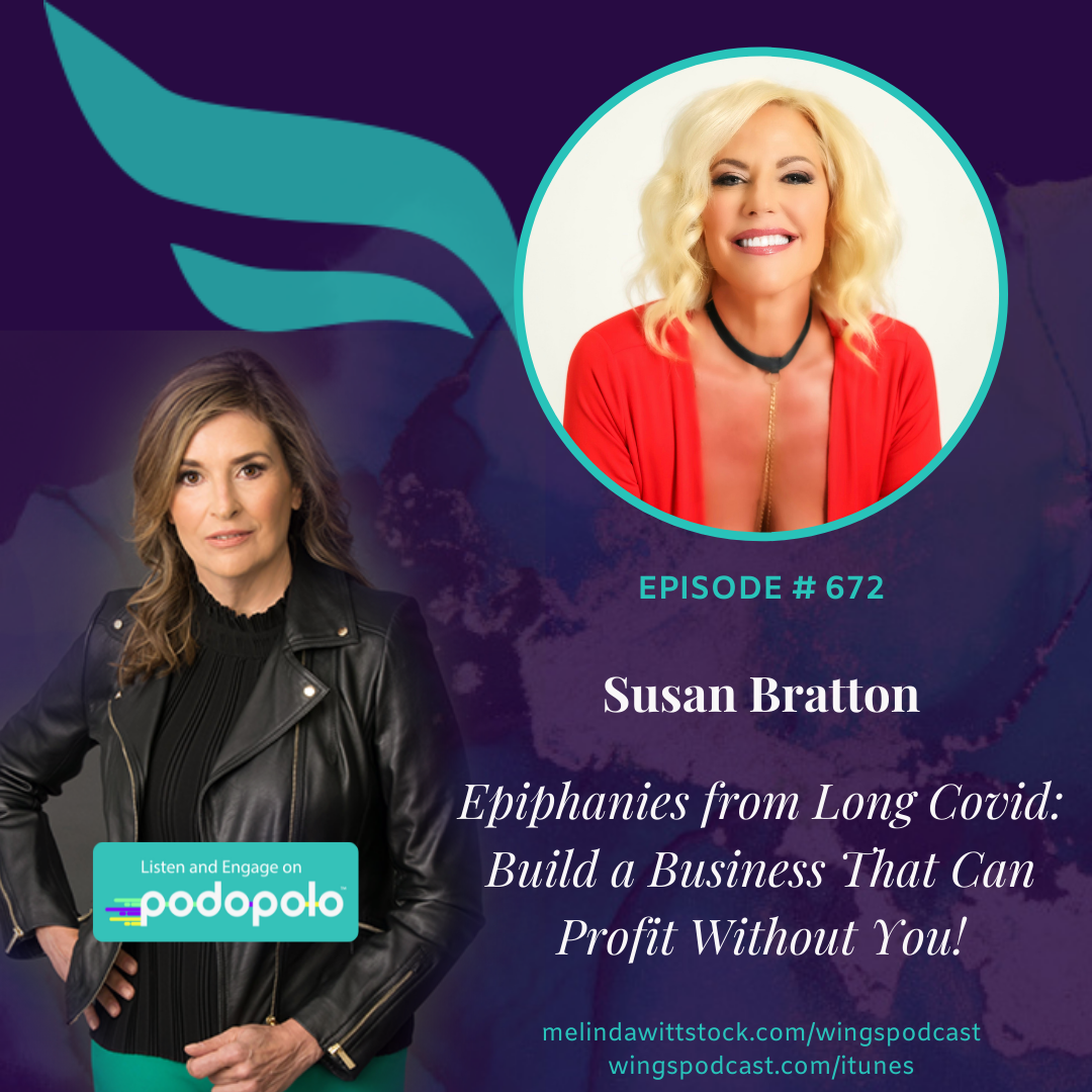 672 Building a Business That Can Profit Without You:  Lifelong Entrepreneur Susan Bratton Epiphanies from Suffering Long Covid