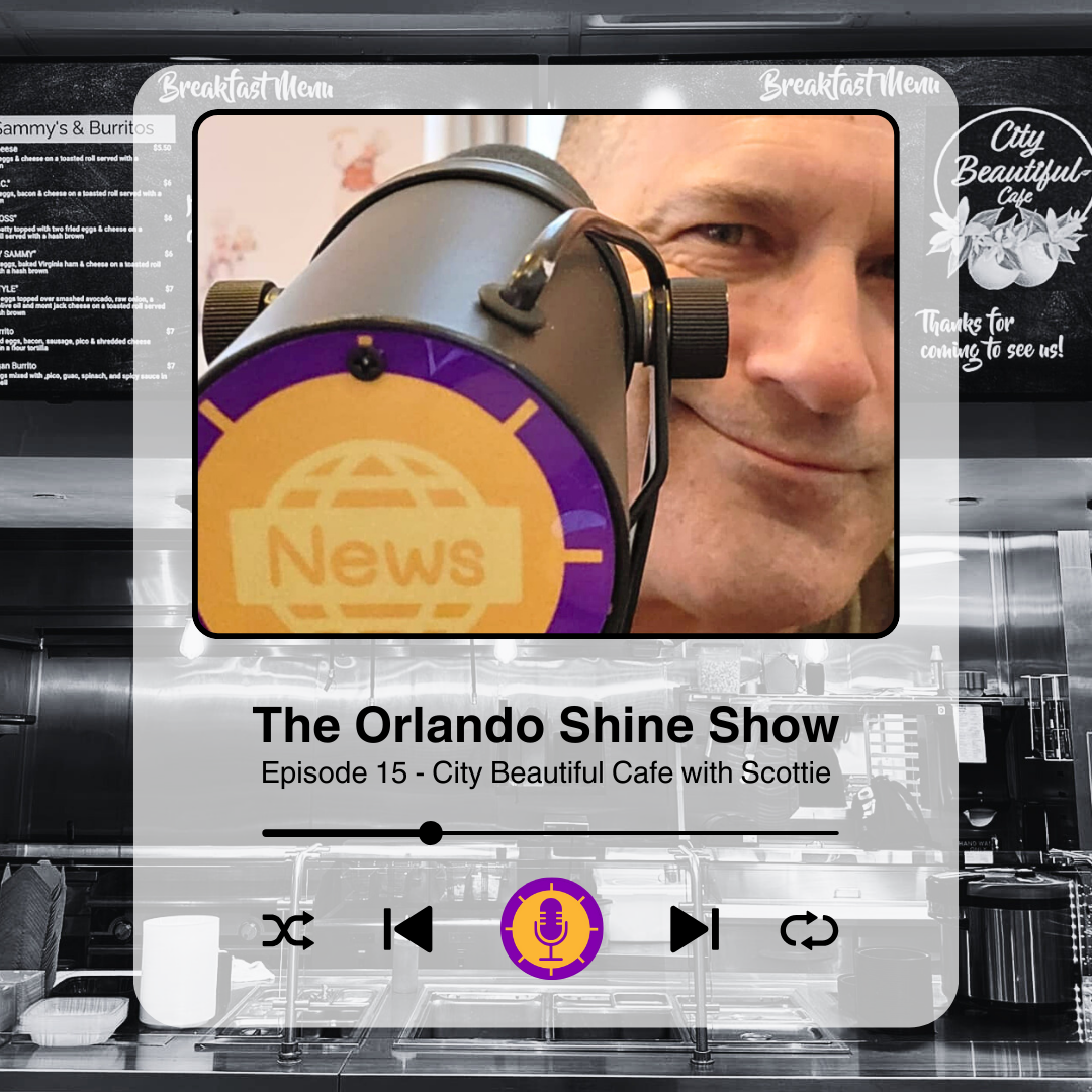 The Orlando Shine Show - Episode 15 (City Beautiful Cafe with Scottie Campbell)