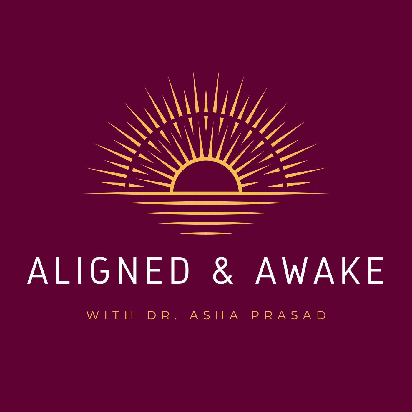 Aligned & Awake with Dr. Asha Prasad