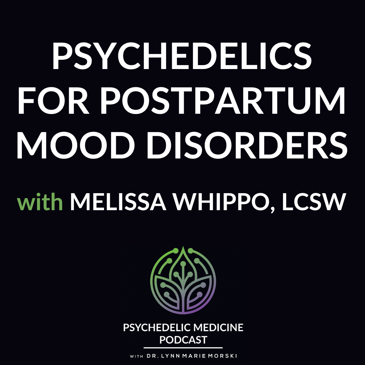 Psychedelic Medicine Podcast with Dr. Lynn Marie Morski