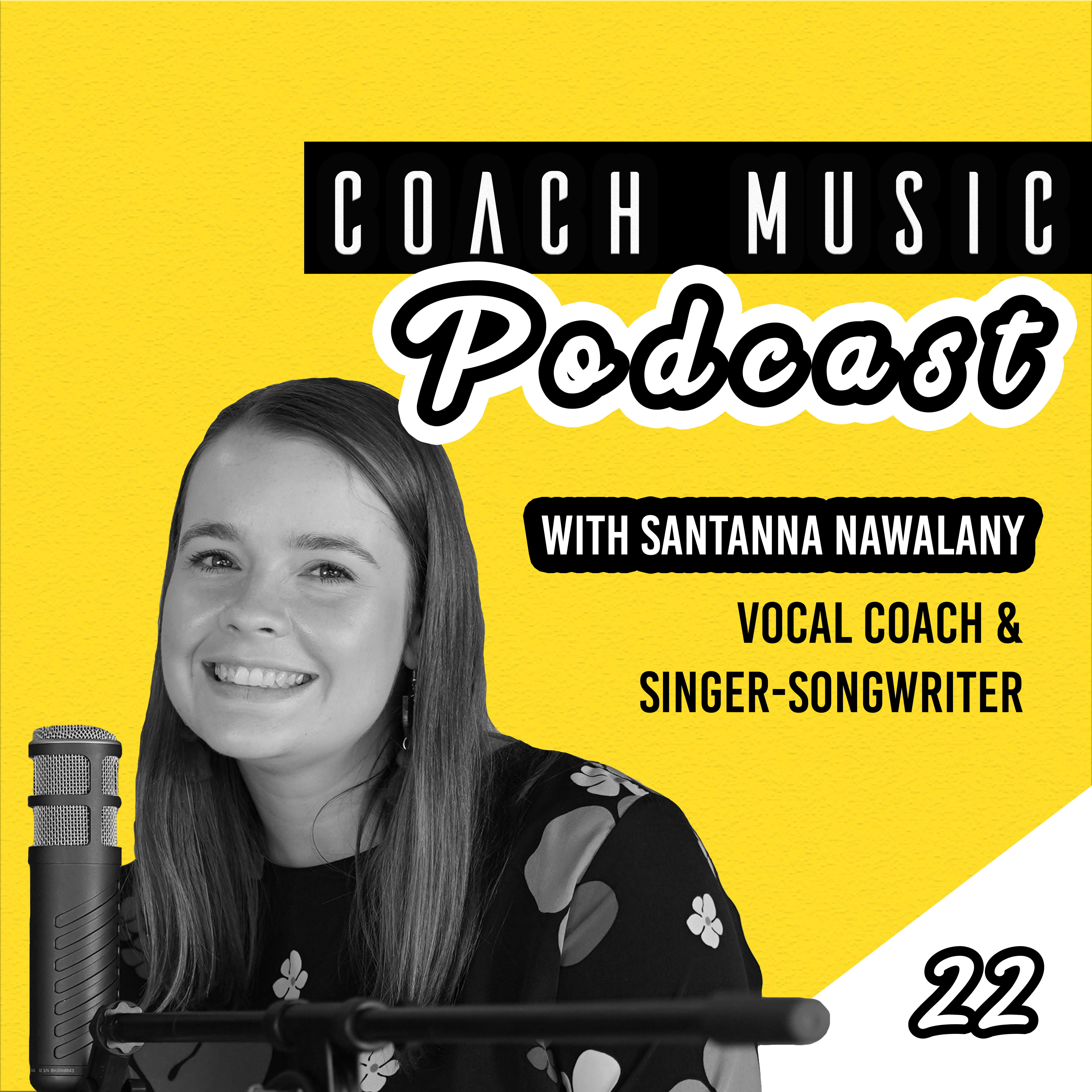 22: Santanna Nawalany // A Day In The Life Of A Vocal Coach