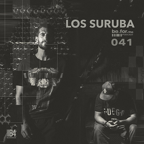 LOS SURUBA. Be For the Podcast 041