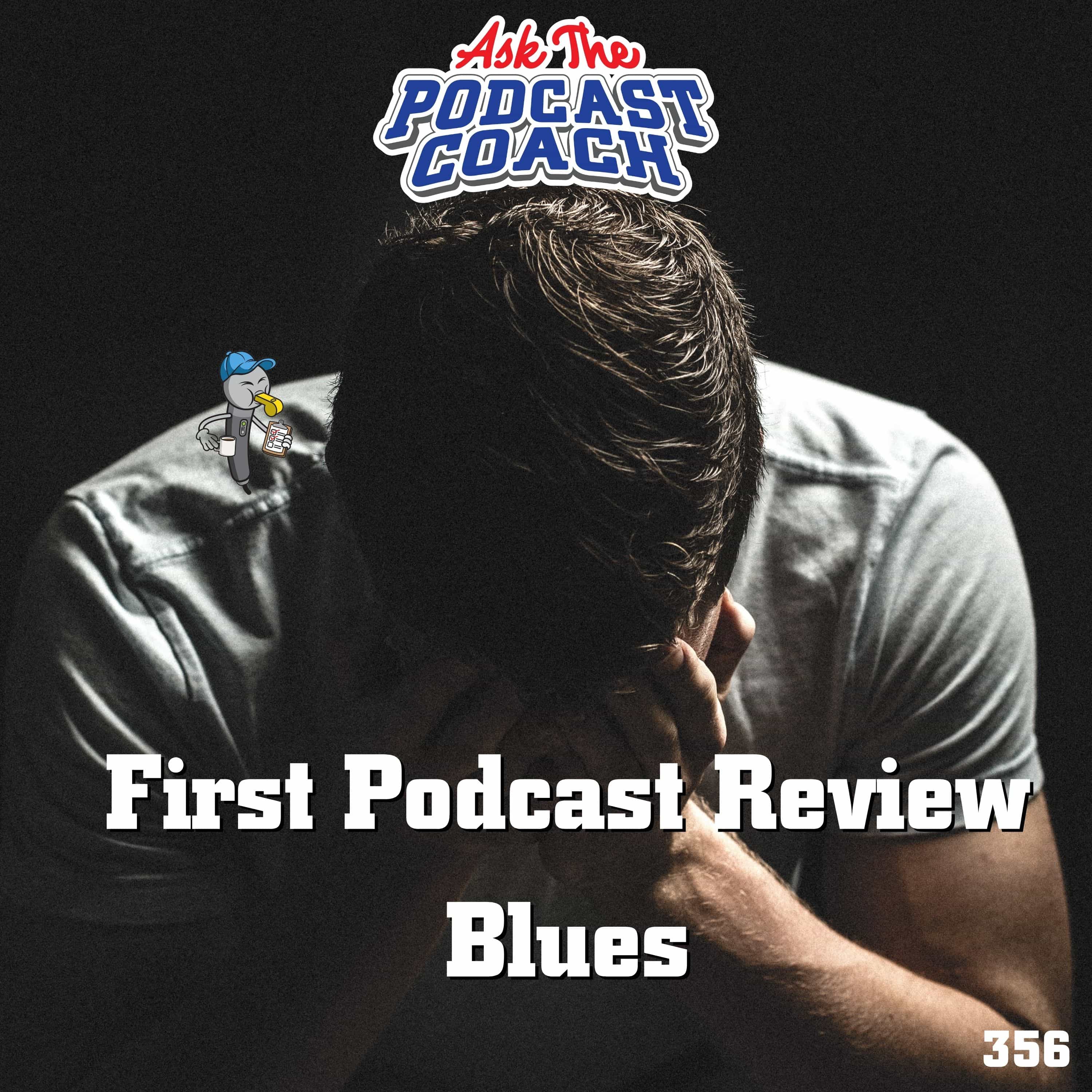 First Podcast Review Blues