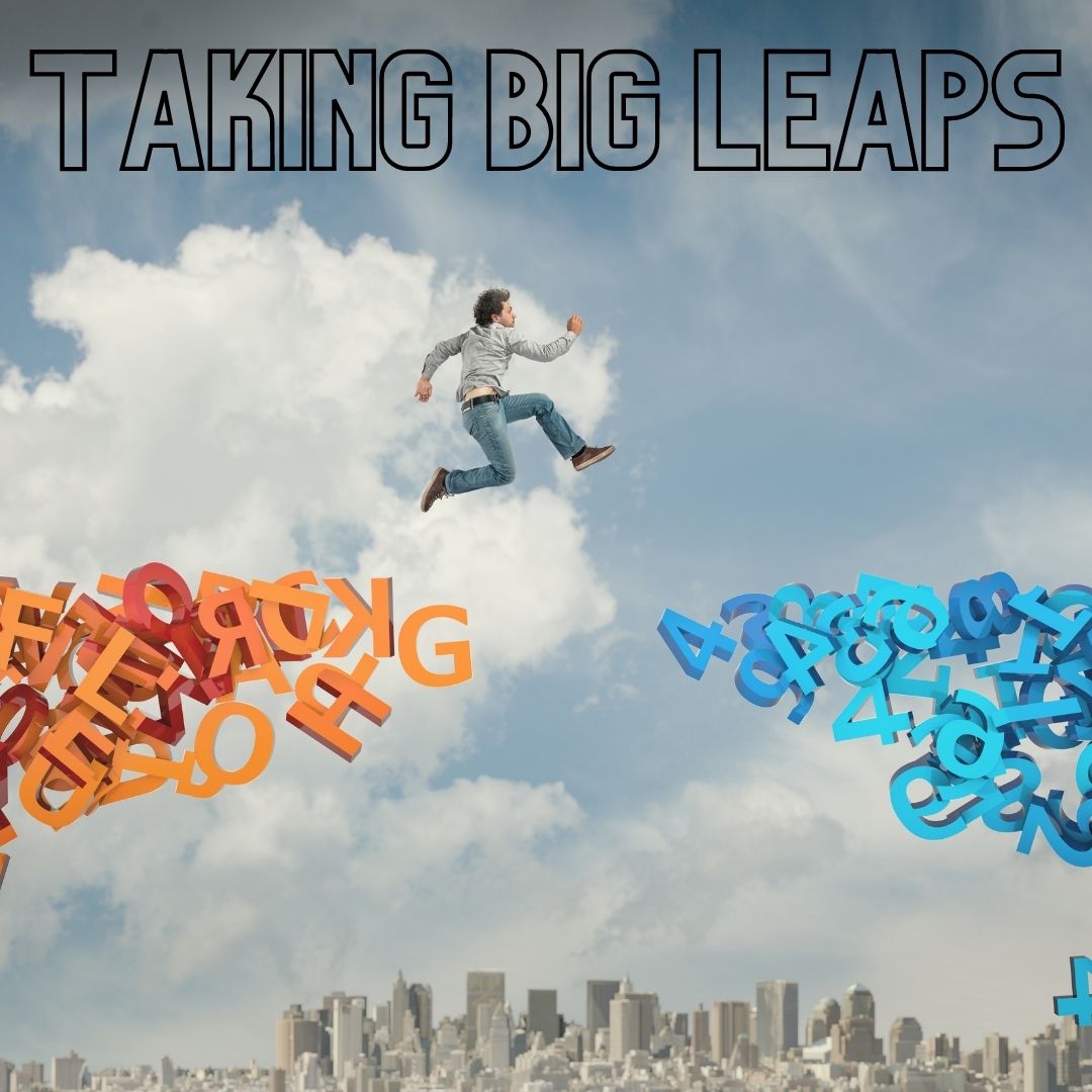 Taking Big Leaps