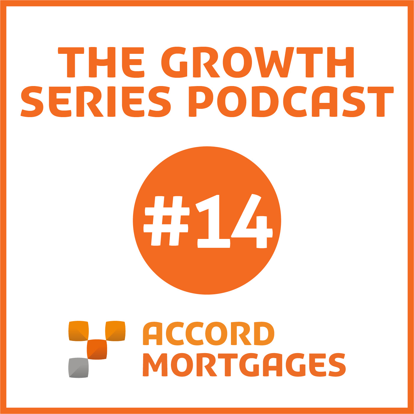 The Accord Mortgages Growth Series Podcast