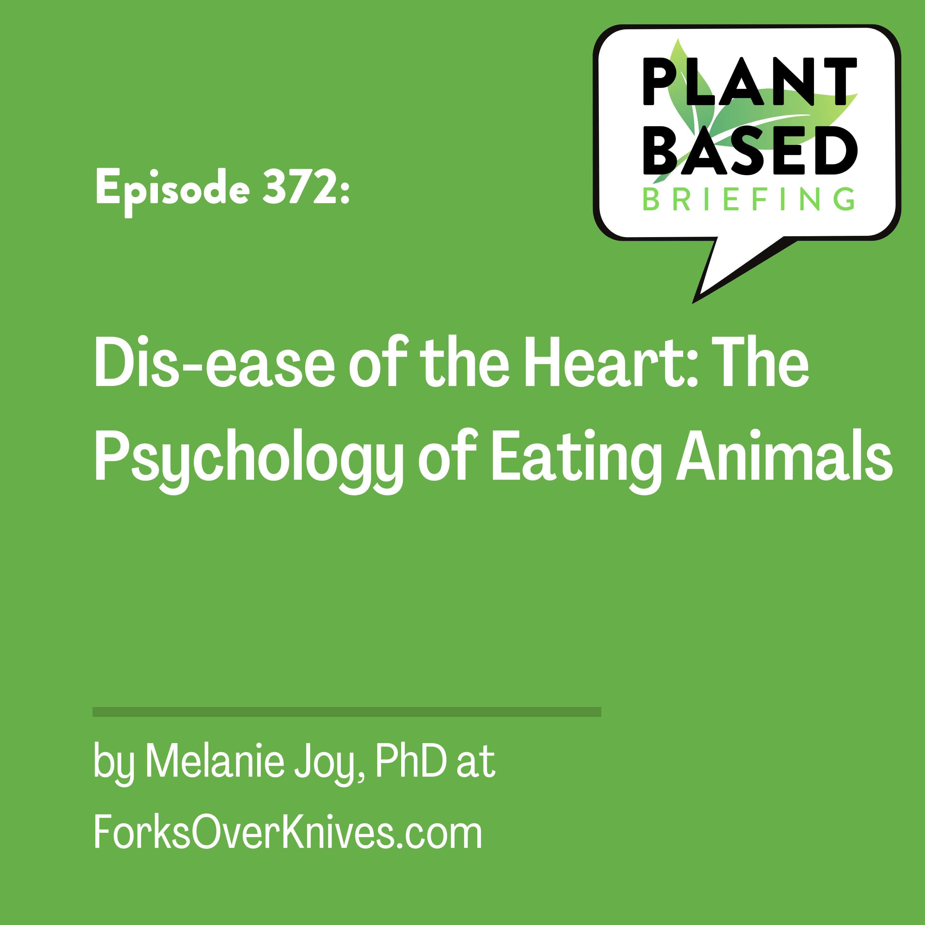 372: Dis-ease of the Heart: The Psychology of Eating Animals. By Melanie Joy, PhD, EdM at ForksOverKnives.com