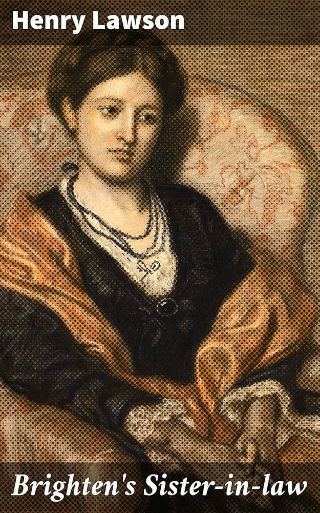 BEST OF 1001  (#21 OF 470)   BRIGHTEN'S SISTER-IN-LAW  by HENRY LAWSON