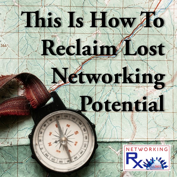 This Is How To Reclaim Lost Networking Potential (EPS 027)