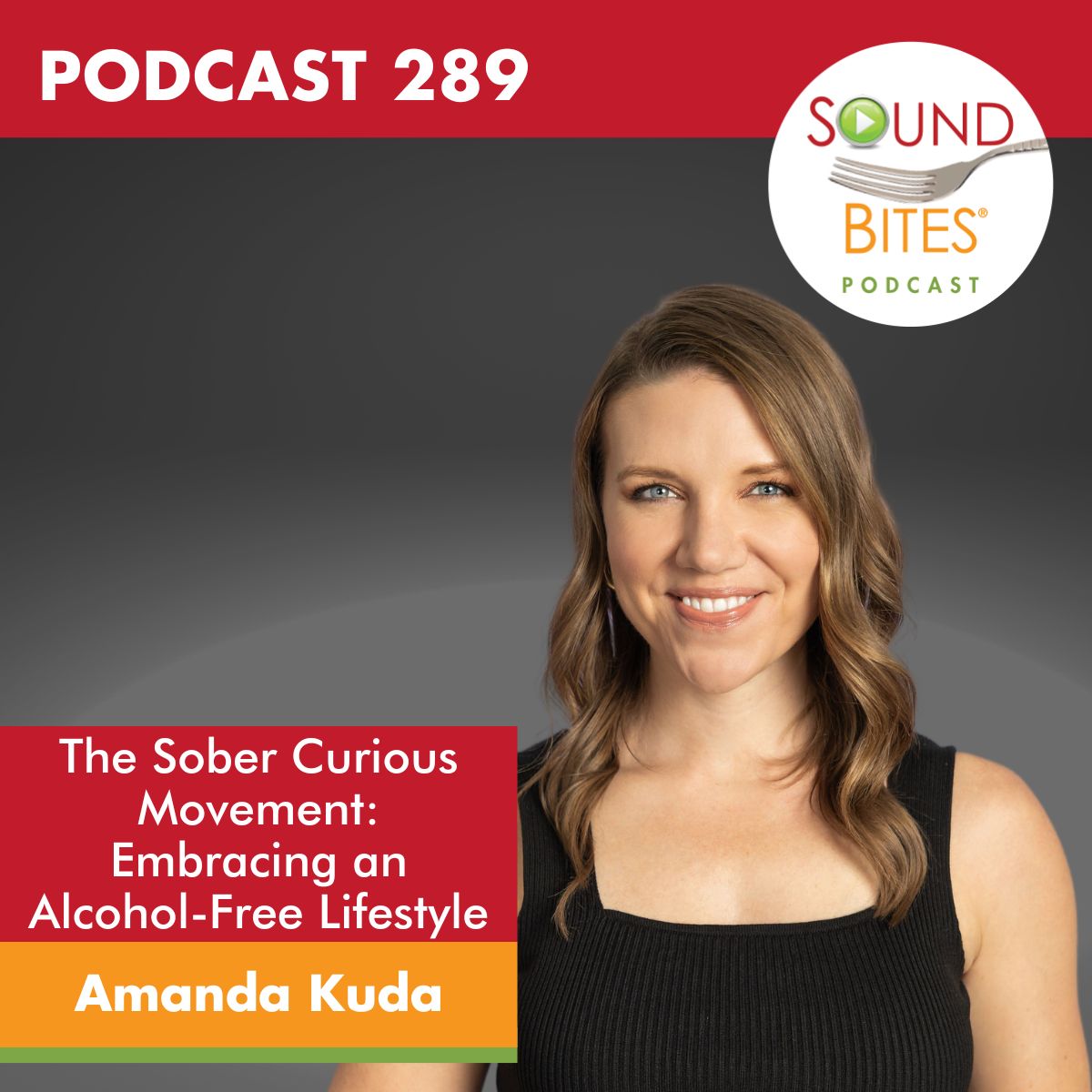 cover of episode 289: The Sober Curious Movement: Embracing an Alcohol-Free Lifestyle – Amanda Kuda