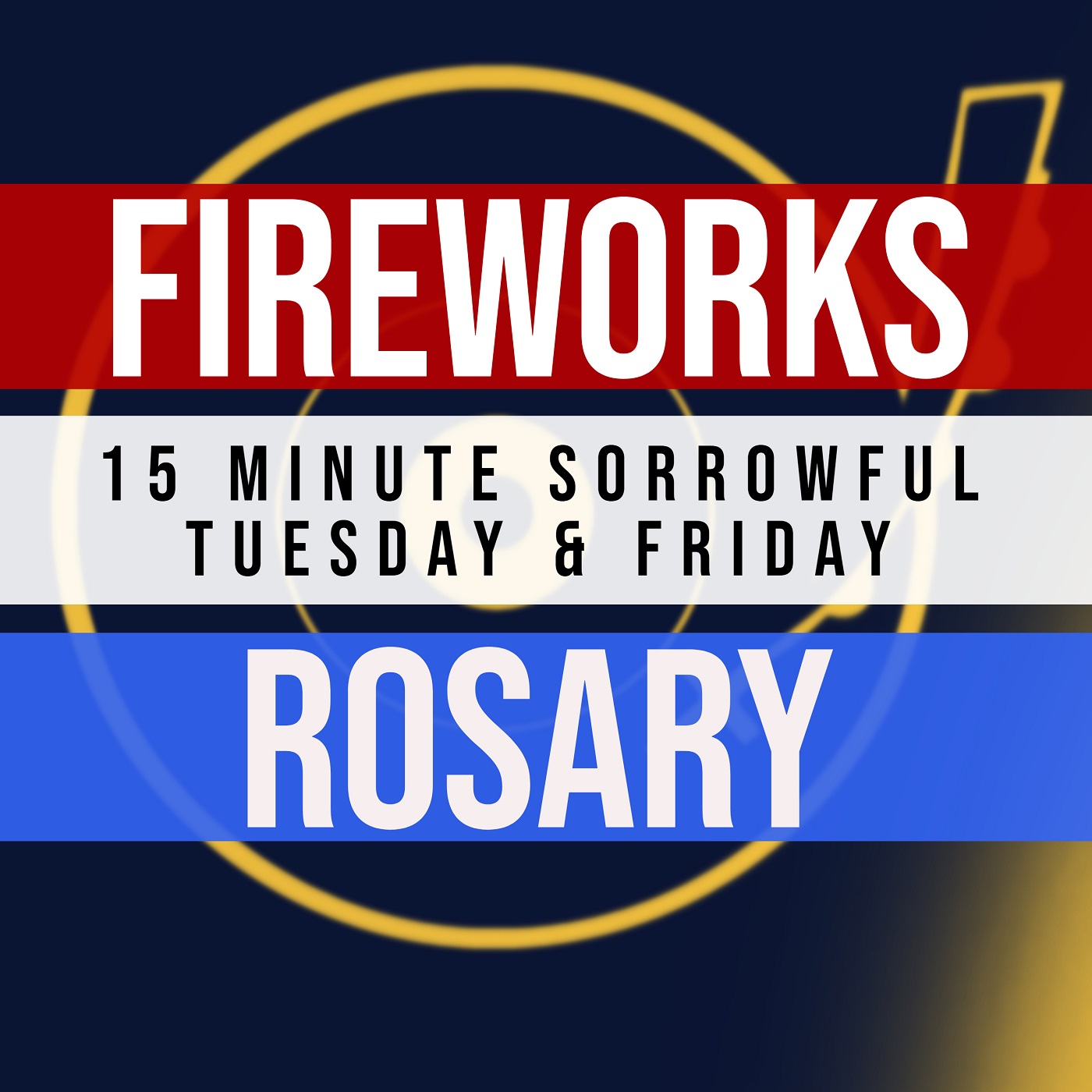 15 Minute Rosary - 2 - Sorrowful - Tuesday & Friday - FIREWORKS
