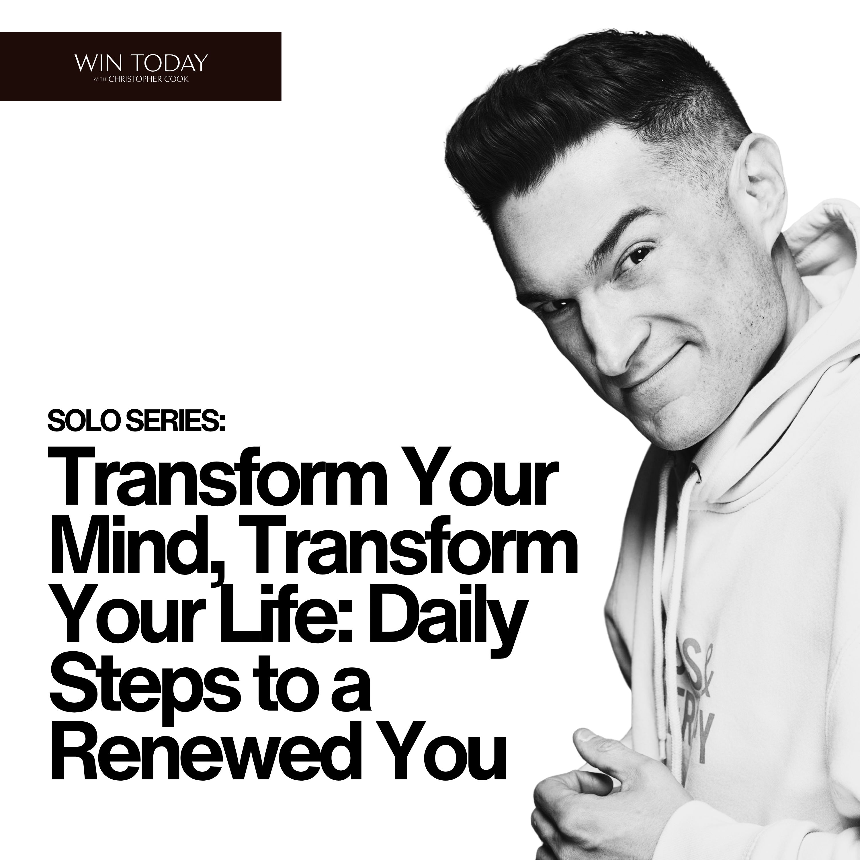 [SOLO SERIES] Transform Your Mind, Transform Your Life: Daily Steps to a Renewed You