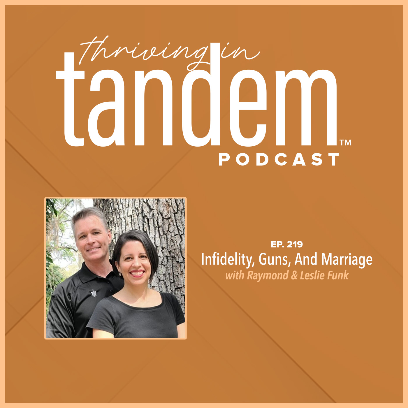 Ep. 219 - Infidelity, Guns, And Marriage with Raymond and Leslie Funk