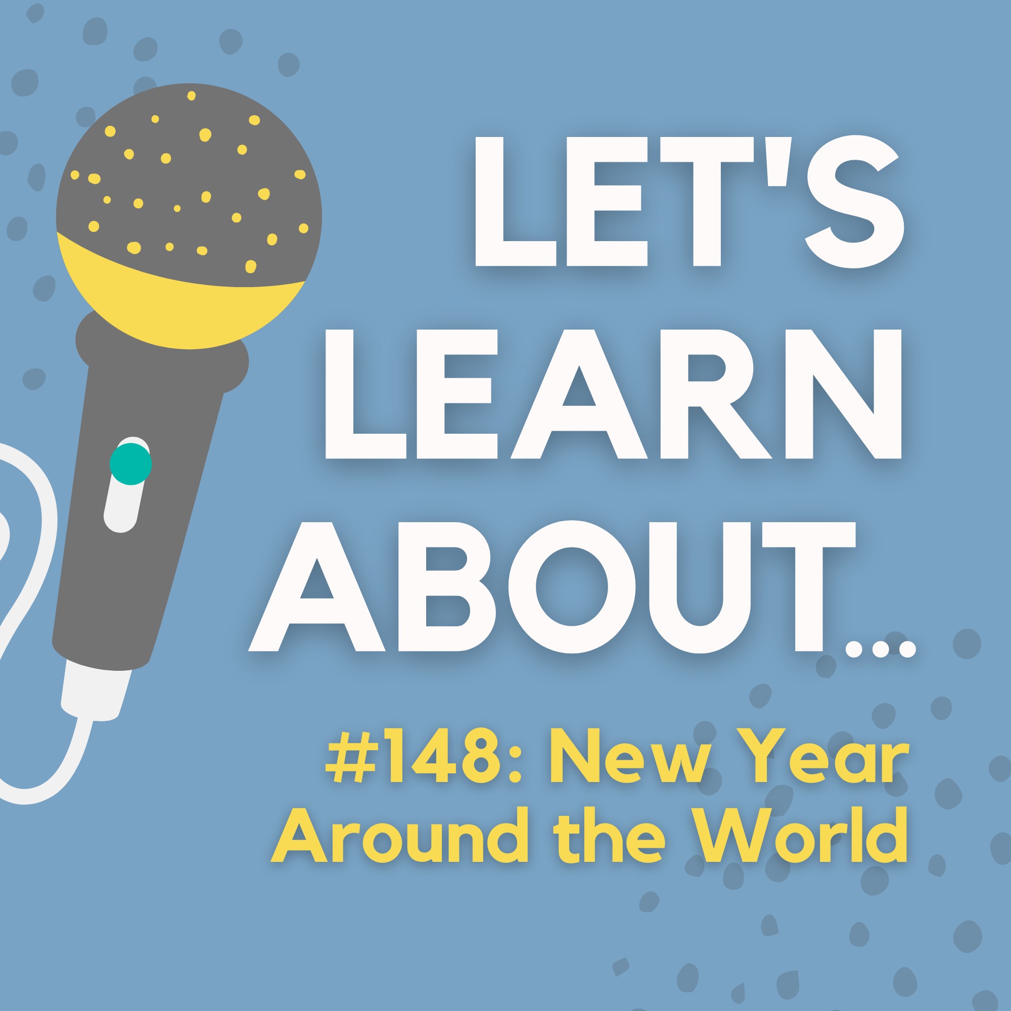 #148 - New Year Traditions & Celebrations Around the World