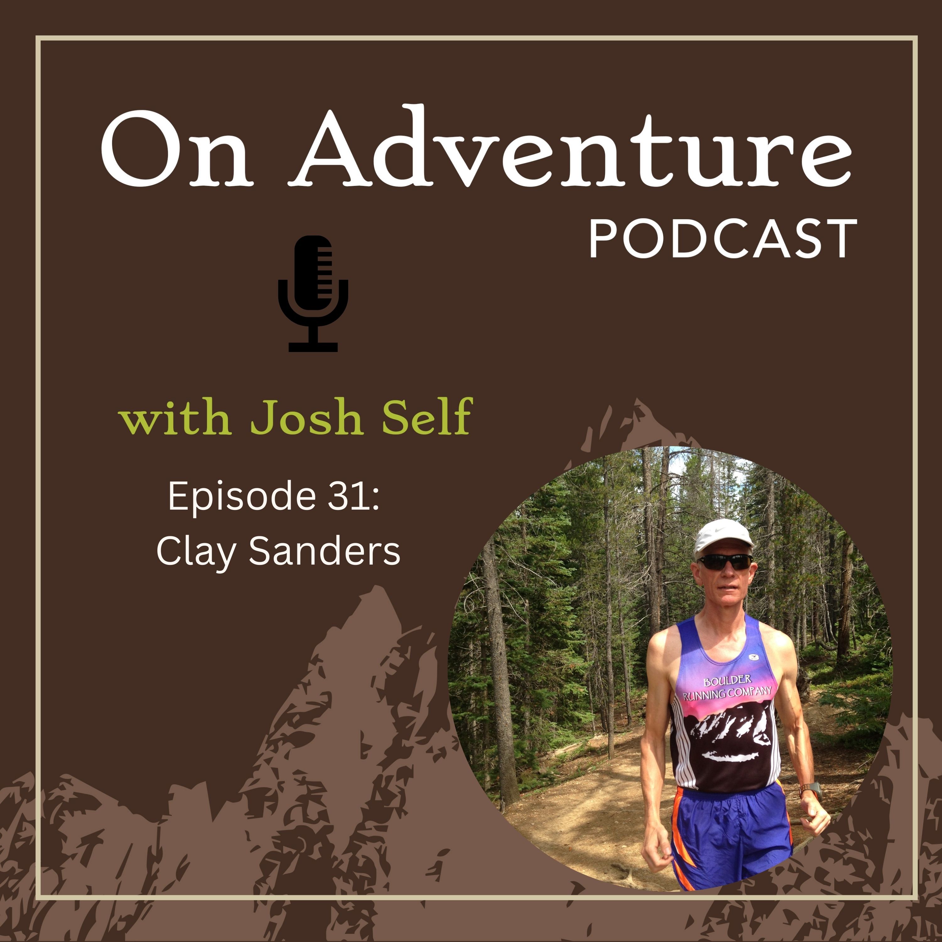 Episode 31: Turning Tragedy Into Purpose - An Adventurous Journey with Clay Sanders