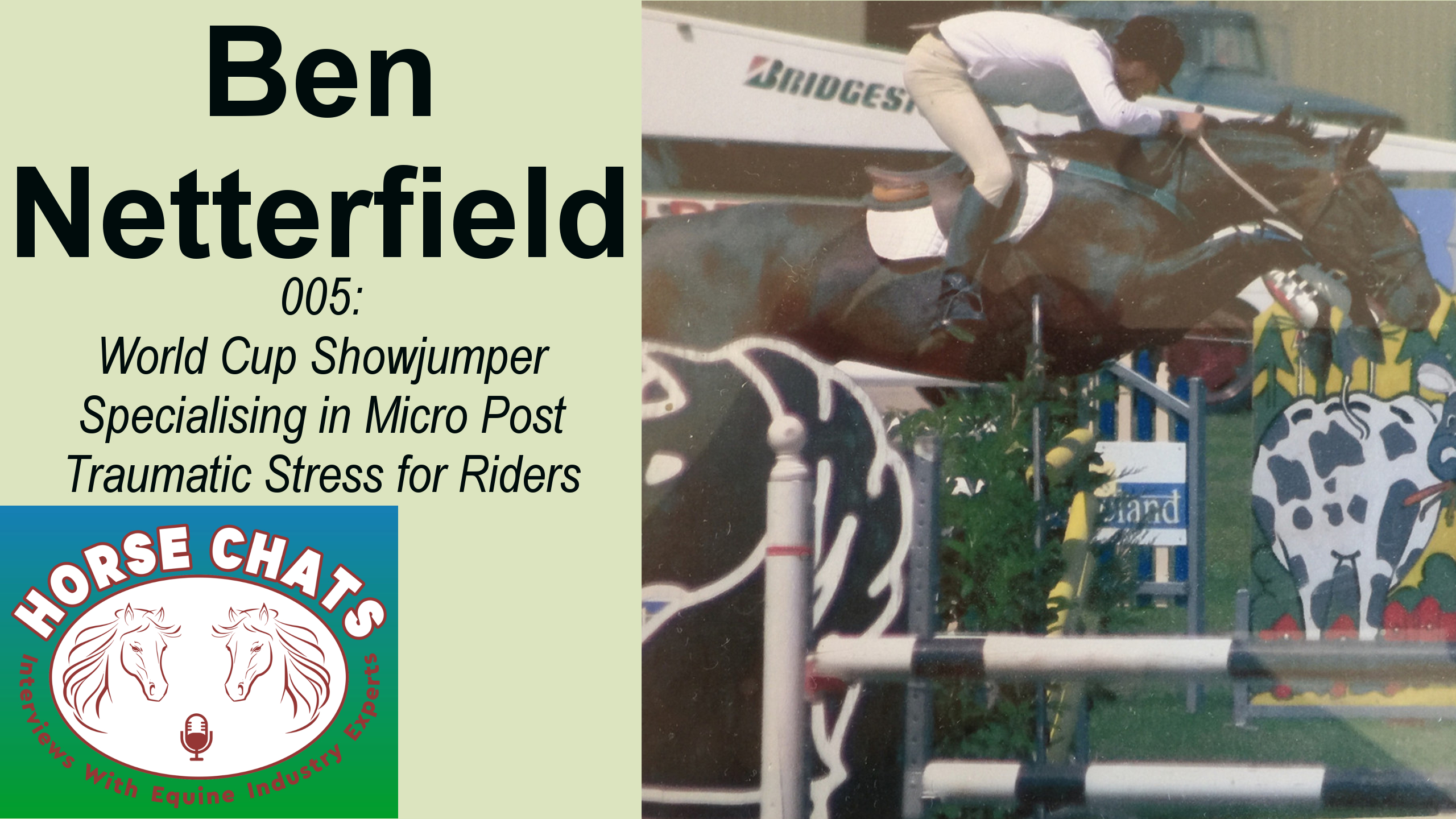 0005: Ben Netterfield - World Cup Showjumper Specialising in Micro Post Traumatic Stress for Riders