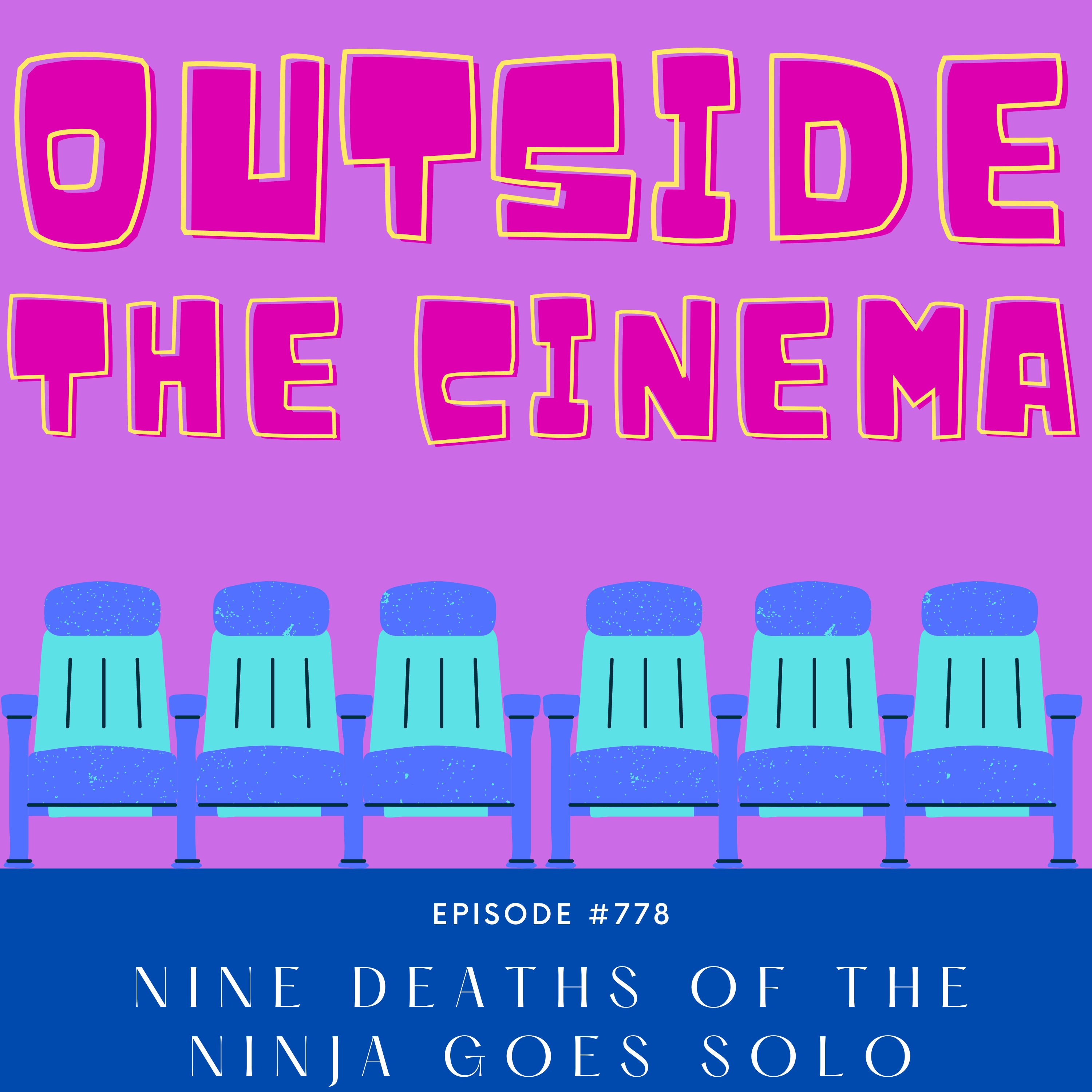 Episode 778 Nine Deaths of the Ninja Goes Solo