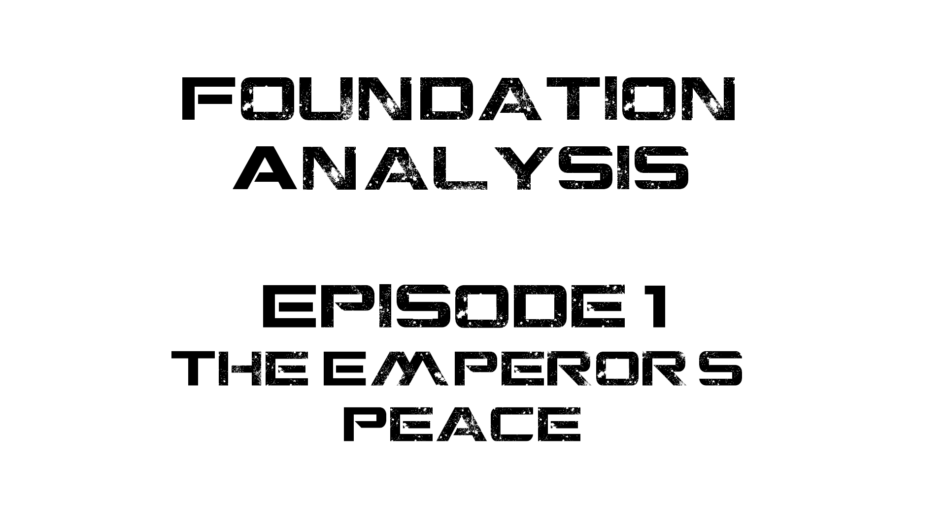 Foundation Analysis Ep 1