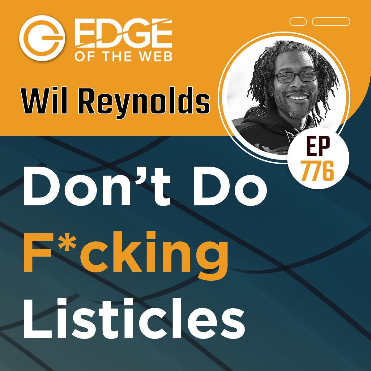 776 | Wil Reynolds: Don't Do F*cking Listicles