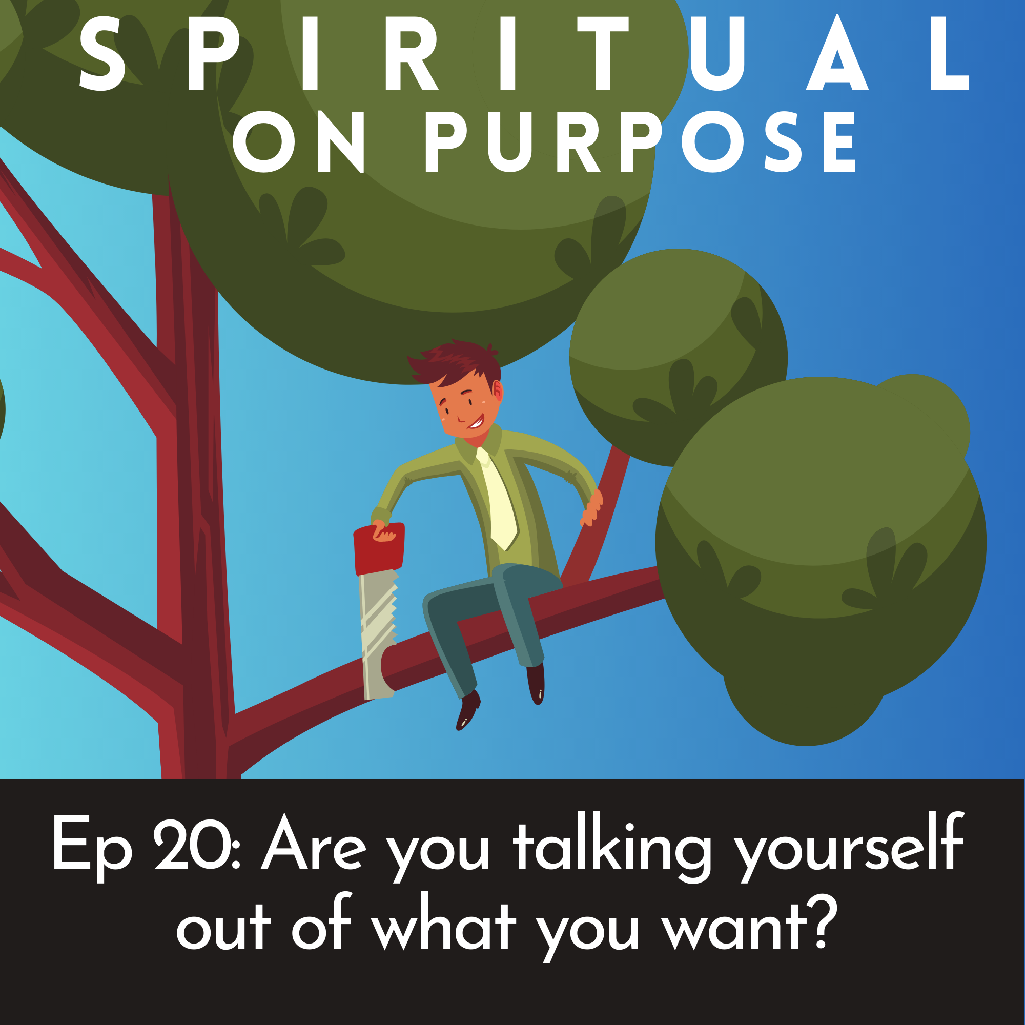 20. Are you talking yourself out of what you want?