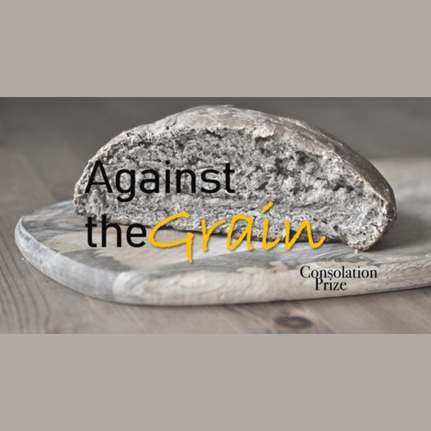 Summer Episode: Against the Grain Summer Episode: Against the Grain