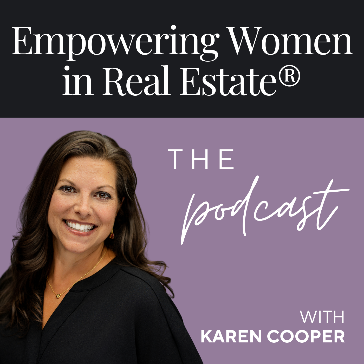Empowering Women in Real Estate® - The Podcast with Karen Cooper