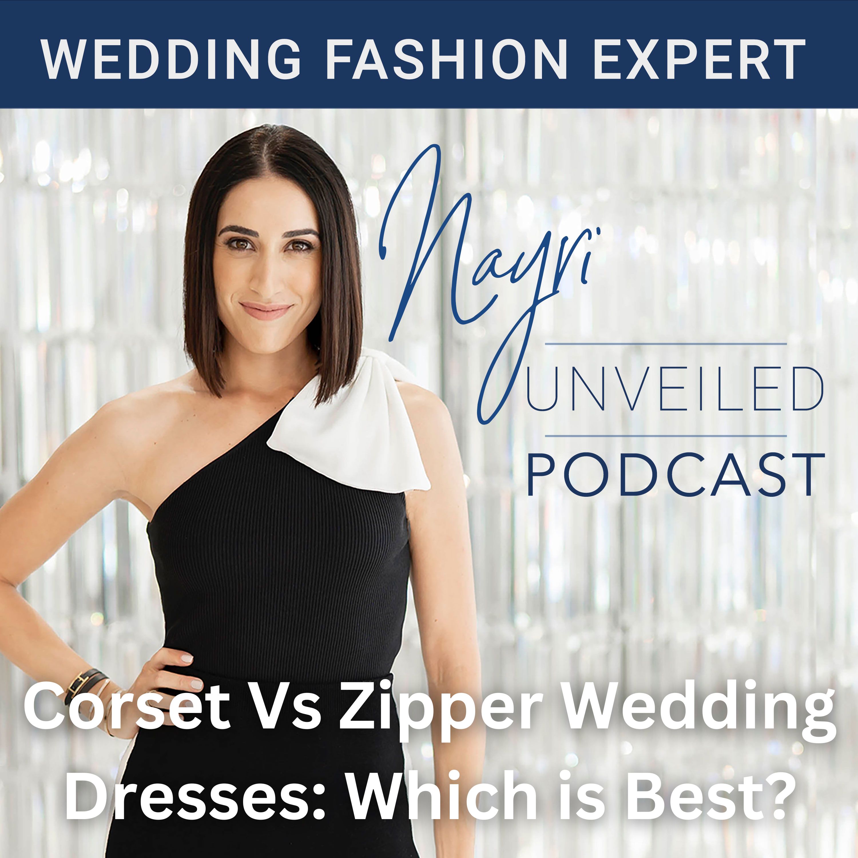 Nayri Unveiled Podcast - Wedding Fashion Expert