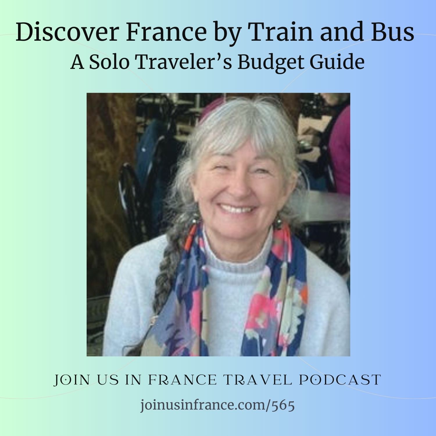 Discover France by Train and Bus: A Solo Traveler’s Budget Guide