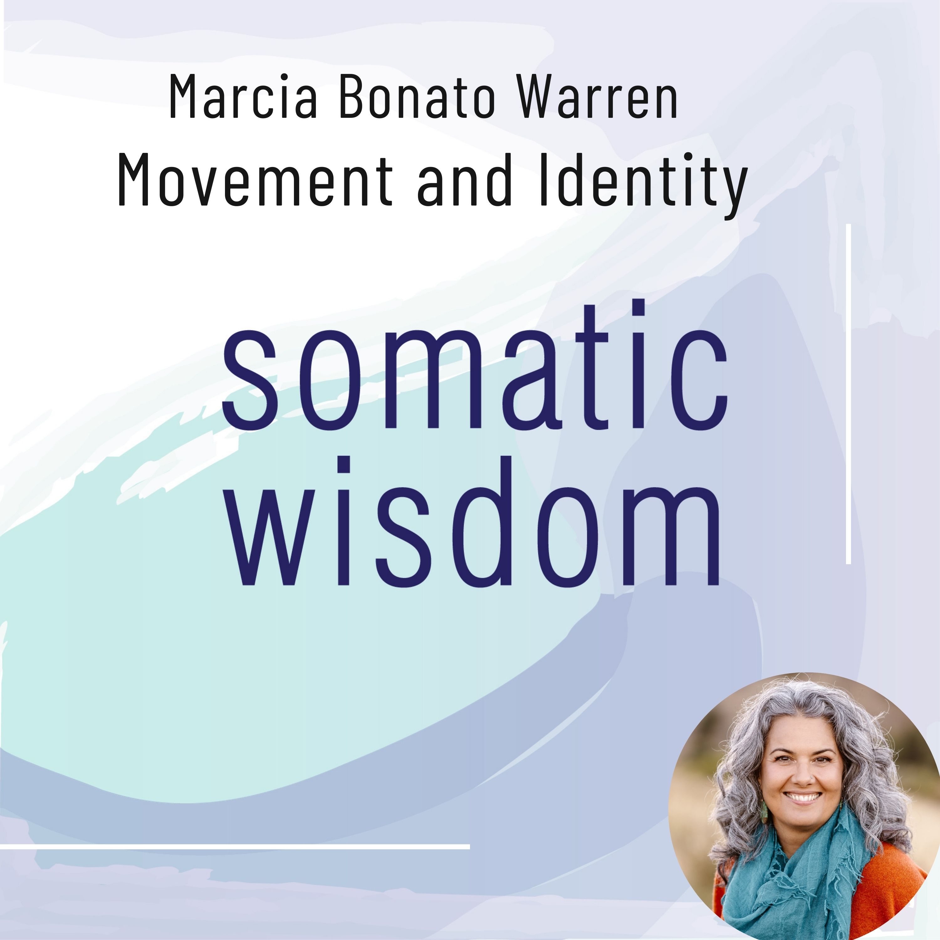 S6 E14 Marcia Bonato Warren on Movement and Identity: Multiculturalism, Somatic Awareness and Embodied Code-Switching®