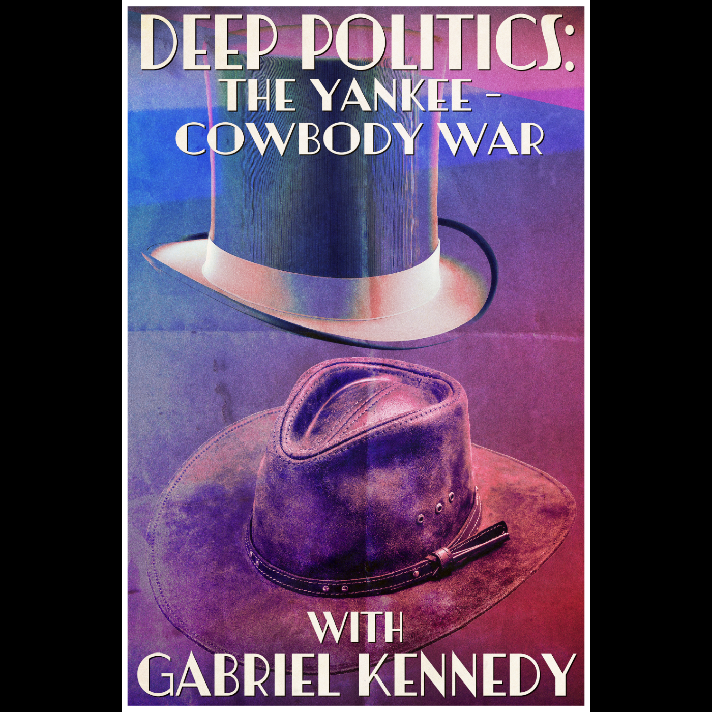 Deep Politics -- The Yankee-Cowboy War with Gabriel Kennedy