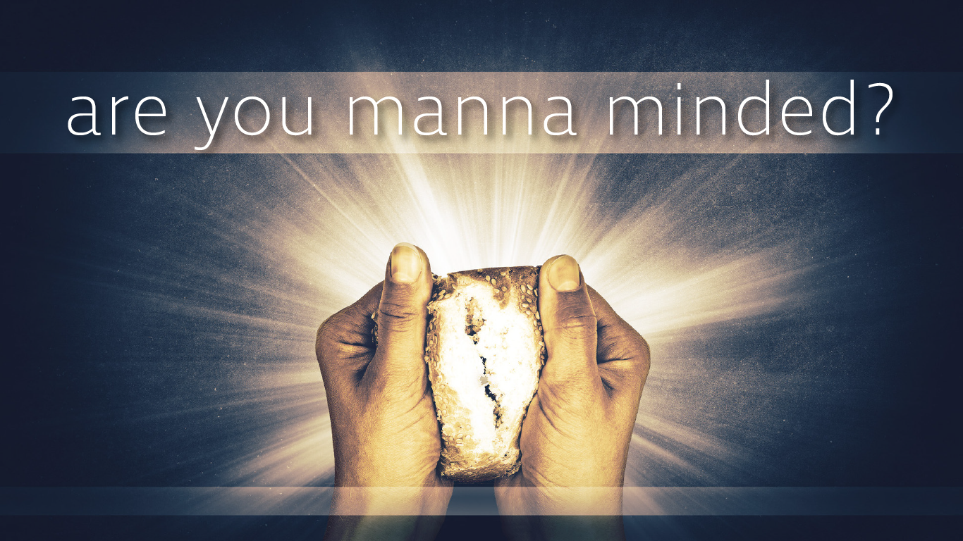 Are you Manna Minded?